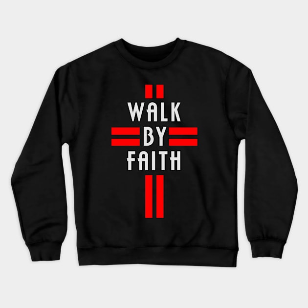 Walk By Faith Design Crewneck Sweatshirt by Dojaja